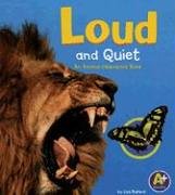 Loud And Quiet: An Animal Opposites Book (A+ Books)