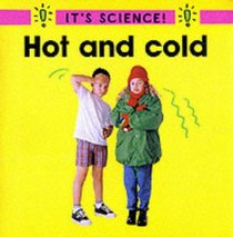 Hot and Cold (It's Science! S.)