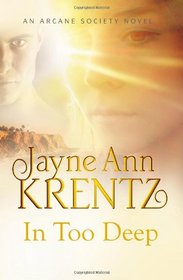 In Too Deep. Jayne Ann Krentz (Arcane Society 9)