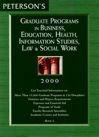 Peterson's Graduate Programs in Business, Education, Health, Information Studies, Law  Social Work 2000 (Peterson's Graduate Programs in Business, Education, ... Studies, Law and Social Work, 2000)