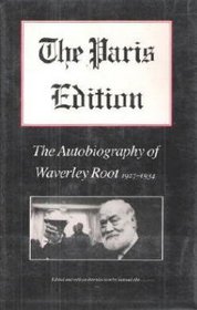 The Paris Edition: The Autobiography of Waverly Root, 1927 - 1934