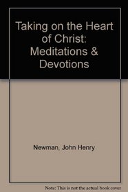 Taking on the Heart of Christ: Meditations & Devotions
