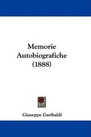 Memorie Autobiografiche (1888) (Italian Edition)