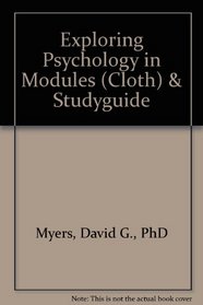 Exploring Psychology in Modules (Cloth) & Studyguide