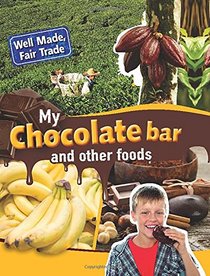 My Chocolate Bar and Other Food (Well Made, Fair Trade)