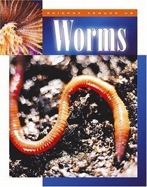 Worms (Science Around Us (Child's World (Firm)).)