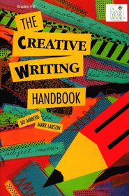 The Creative Writing Handbook Grades 4-8: Teacher Resource