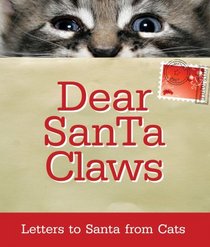 Dear Santa Claws: Letters to Santa from Cats