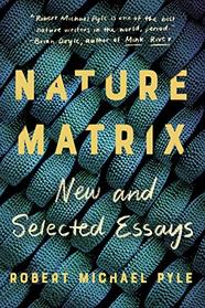 Nature Matrix: New and Selected Essays