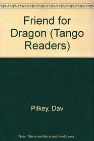 Friend for Dragon (Tango Readers)