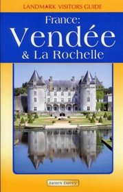 Vendee and La Rochelle (Landmark Visitor Guide)