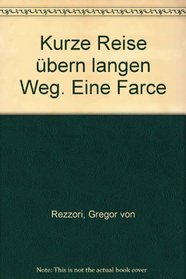 Kurze Reise ubern langen Weg: Eine Farce (German Edition)