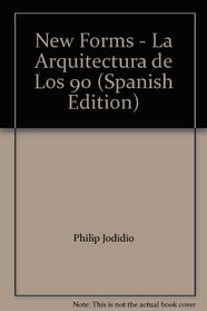 New Forms - La Arquitectura de Los 90 (Spanish Edition)