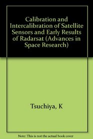 Calibration and Intercalibration of Satellite Sensors and Early Results of Radarsat (Advances in Space Research,)