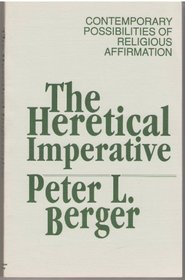 The heretical imperative: Contemporary possibilities of religious affirmation