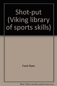Shot-put (Viking library of sports skills)