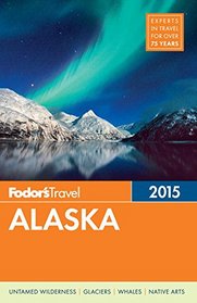 Fodor's Alaska 2015 (Full-color Travel Guide)