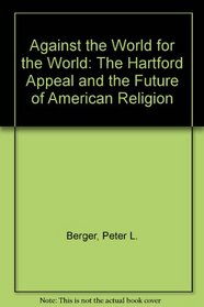 Against the World for the World: The Hartford Appeal and the Future of American Religion