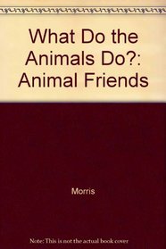 What Do the Animals Do?: Animal Friends