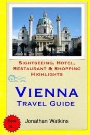 Vienna Travel Guide: Sightseeing, Hotel, Restaurant & Shopping Highlights