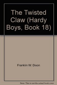 The Twisted Claw (Hardy Boys, Book 18)