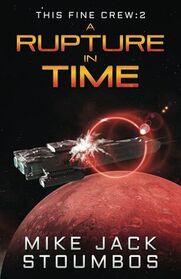 A Rupture in Time (This Fine Crew, Bk 2)