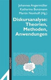 Diskursanalyse: Theorien, Methoden, Anwendungen (Argument Sonderband)