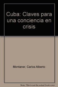 Cuba, claves para una conciencia en crisis (Biblioteca cubana contemporanea) (Spanish Edition)