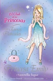 La princesa Emily y la estrella fugaz/ Princess Emily and the Wishing Star (El Club De Las Princesas En Las Torres Plateadas/ the Tiara Club at Silver Towers) (Spanish Edition)