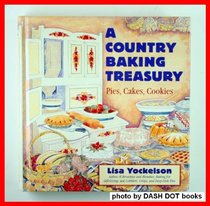 A Country Baking Treasury: Pies, Cakes, Cookies