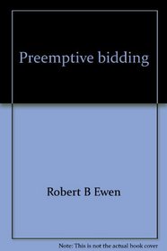 Preemptive bidding: Bid more, win more, bid more, lose less