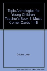 Topic Anthologies for Young Children: Teacher's Book 1: Music Corner Cards 1-18