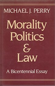Morality, Politics, and Law: A Bicentennial Essay