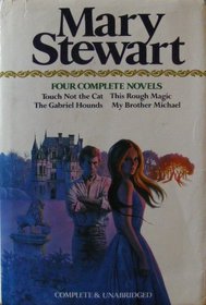 Mary Stewart: Four Complete Novels (Touch Not the Cat, This Rough Magic, The Gabriel Hounds  My Brother Michael)