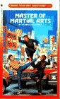 Master of Martial Arts (Choose Your Own Adventure, No 126)