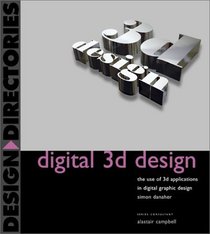 Digital 3D Design: The Use of 3D Applications in Digital Graphic Design