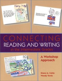 Connecting Reading and Writing in the Intermediate Grades: A Workshop Approach