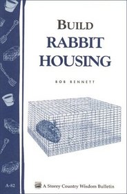 Build Rabbit Housing : Storey Country Wisdom Bulletin A-82