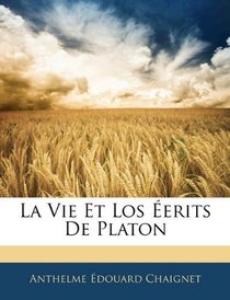 La Vie Et Los erits De Platon (French Edition)