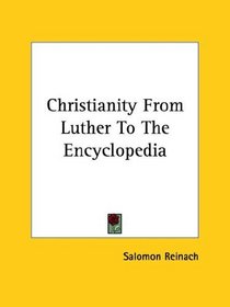 Christianity From Luther To The Encyclopedia