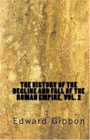 The History of the Decline and Fall of the Roman Empire, Vol. 2