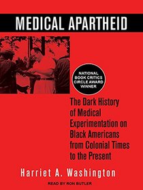 Medical Apartheid: The Dark History of Medical Experimentation on Black Americans from Colonial Times to the Present