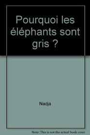 Pourquoi les elephants sont gris? (French Edition)