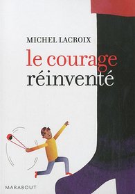 Le courage réinventé (French Edition)