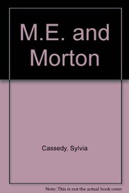 M.E. and Morton