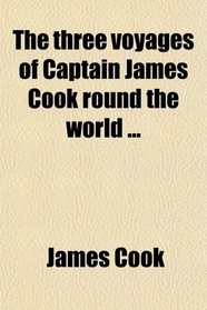 The three voyages of Captain James Cook round the world ...