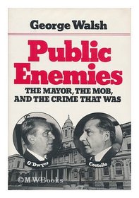 Public Enemies: The Mayor, The Mob and The Crime That  Was