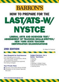 Barron's How to Prepare for the Last/Ats-W Nystce: Liberal Arts and Sciences Test/Assessment of Teaching Skills-Written : New York State Teacher Certification ... (Barron's How to Prepare for the Last/Ats-W)