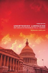 Unorthodox Lawmaking: New Legislative Processes in the U.S. Congress, 3rd Edition