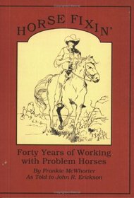 Horse Fixin': Forty Years of Working With Problem Horses